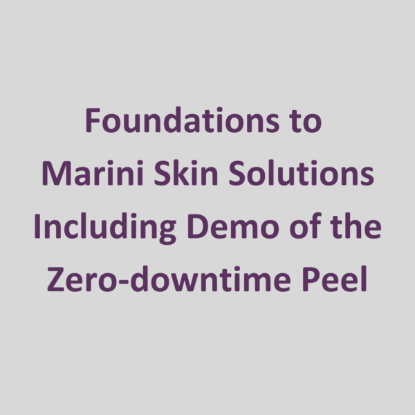 Foundations to Marini Skin Solutions Including Demo of the Zero-downtime Peel 9/8