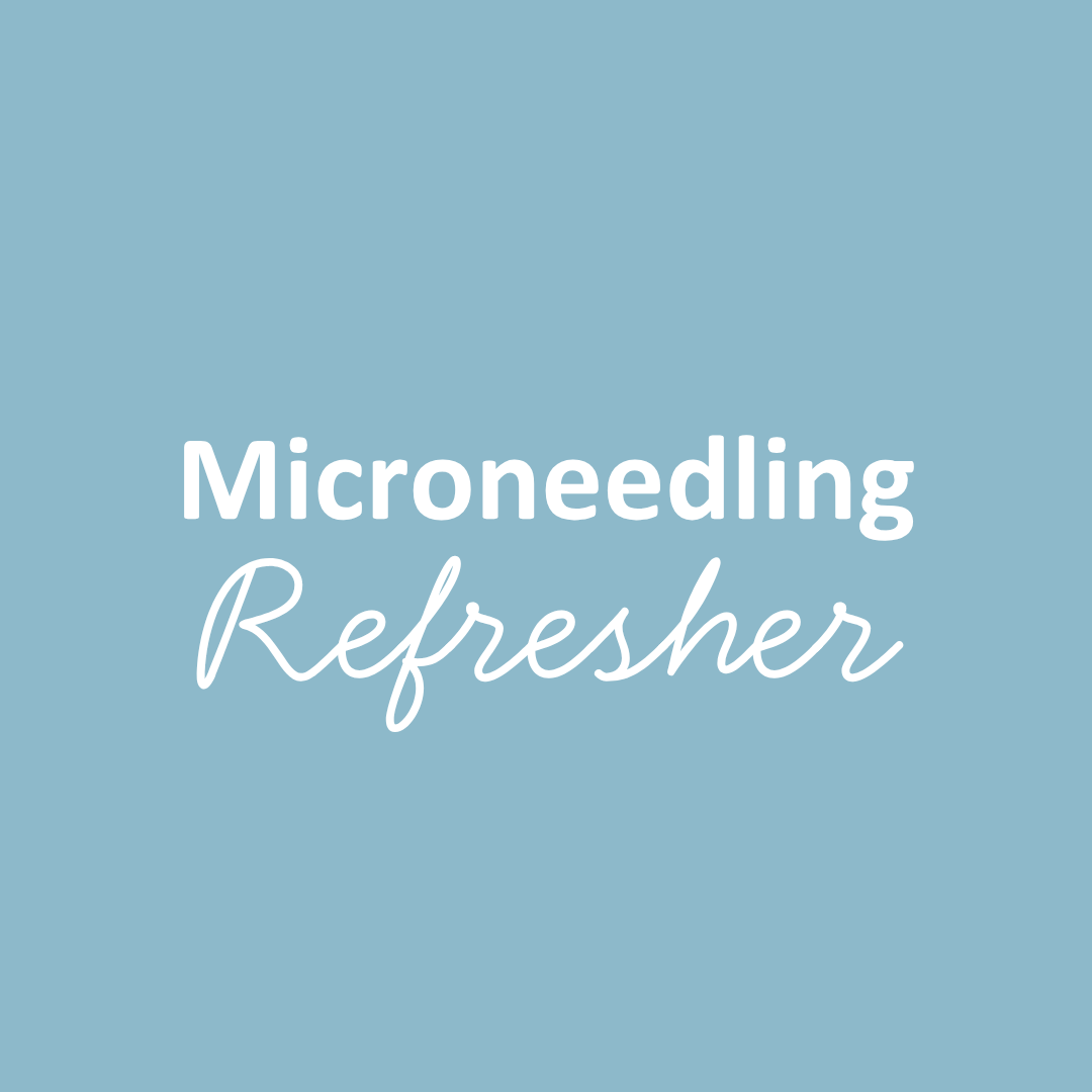 Microneedling Refresher 10/18